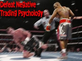 How to Defeat Negative Trading Psychology